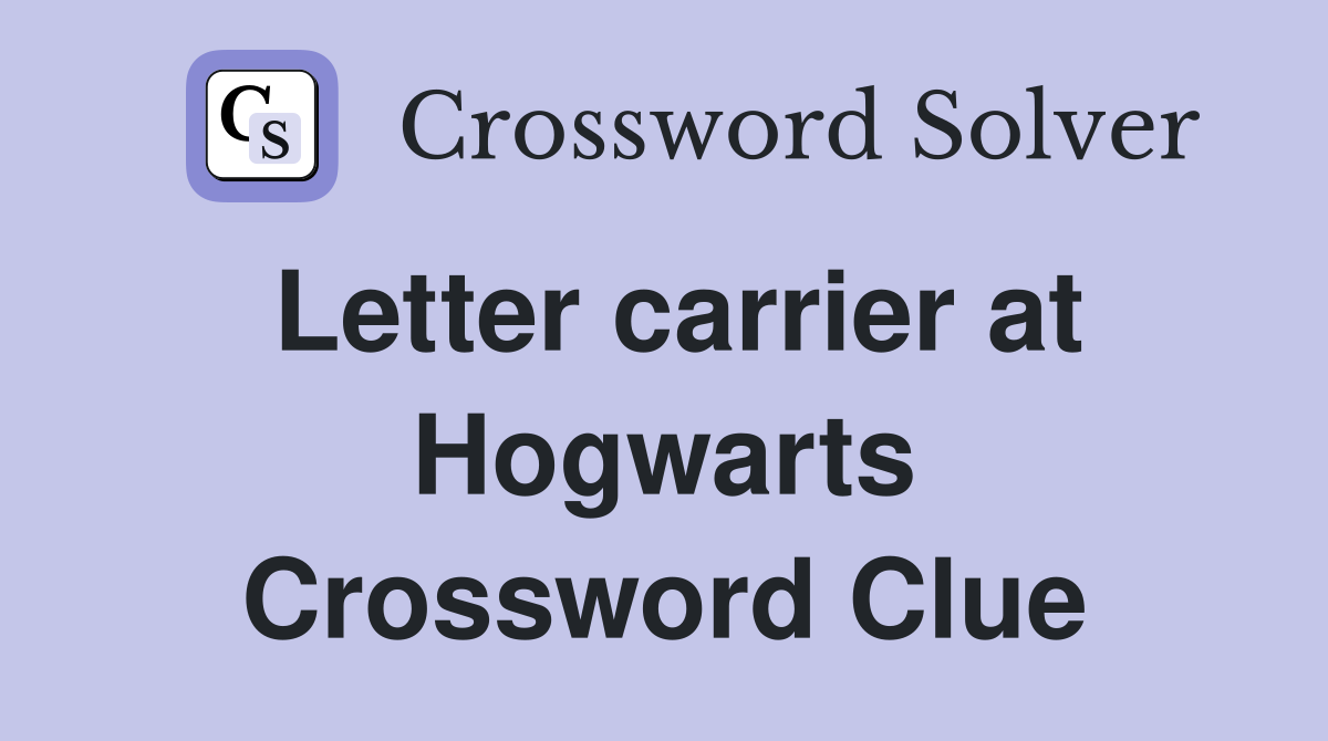 Letter carrier at Hogwarts Crossword Clue