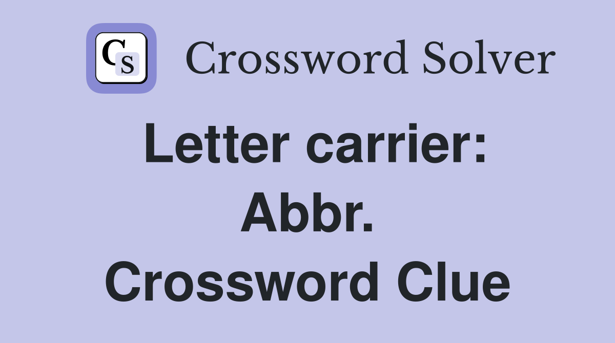 Letter carrier: Abbr. Crossword Clue