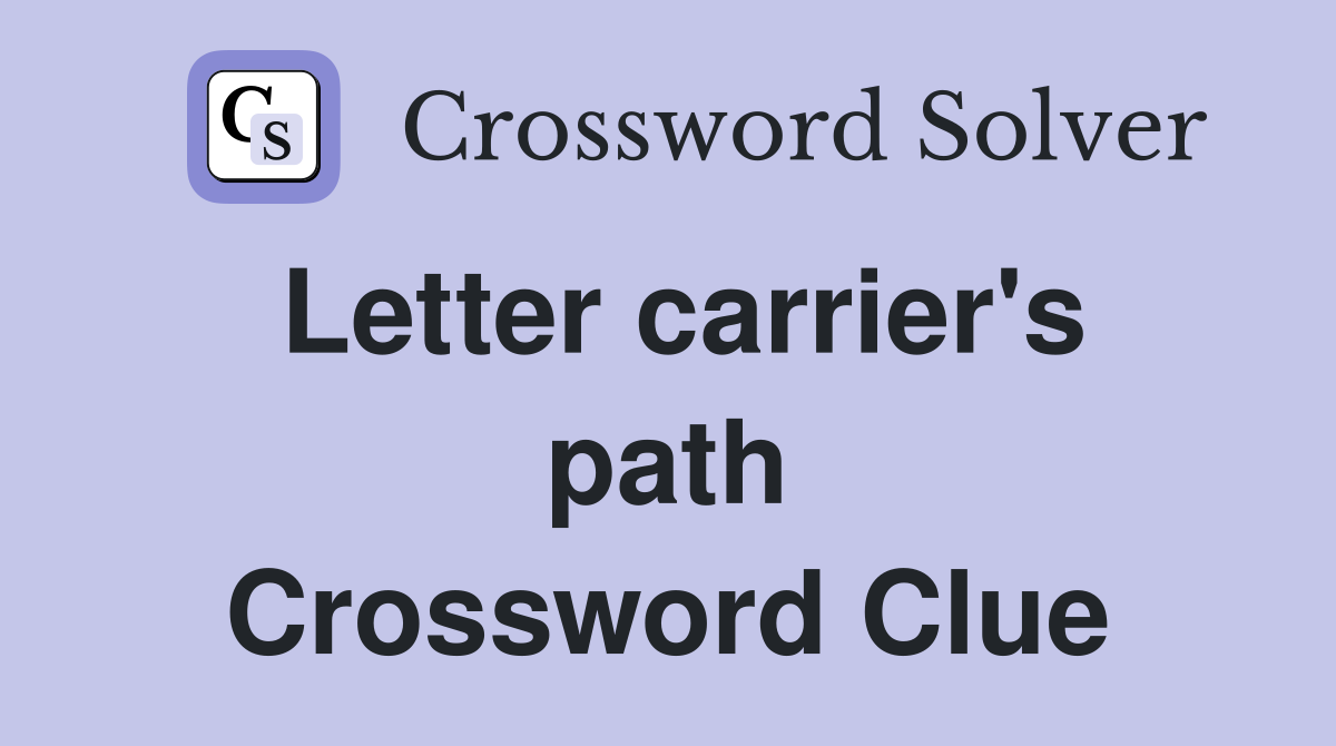 Letter carrier's path Crossword Clue
