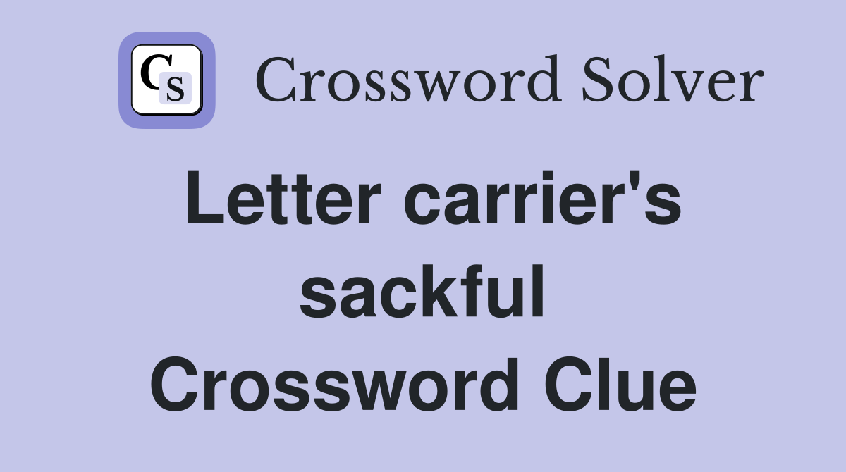 Letter carrier's sackful Crossword Clue