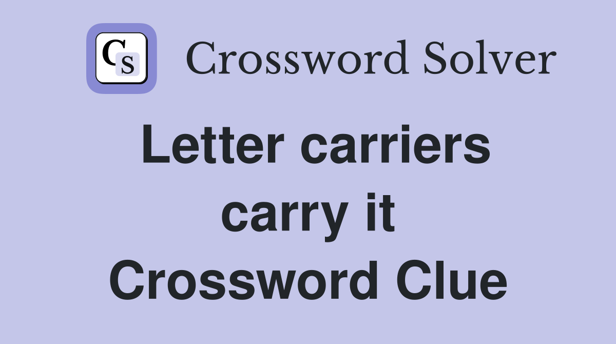 Letter carriers carry it Crossword Clue