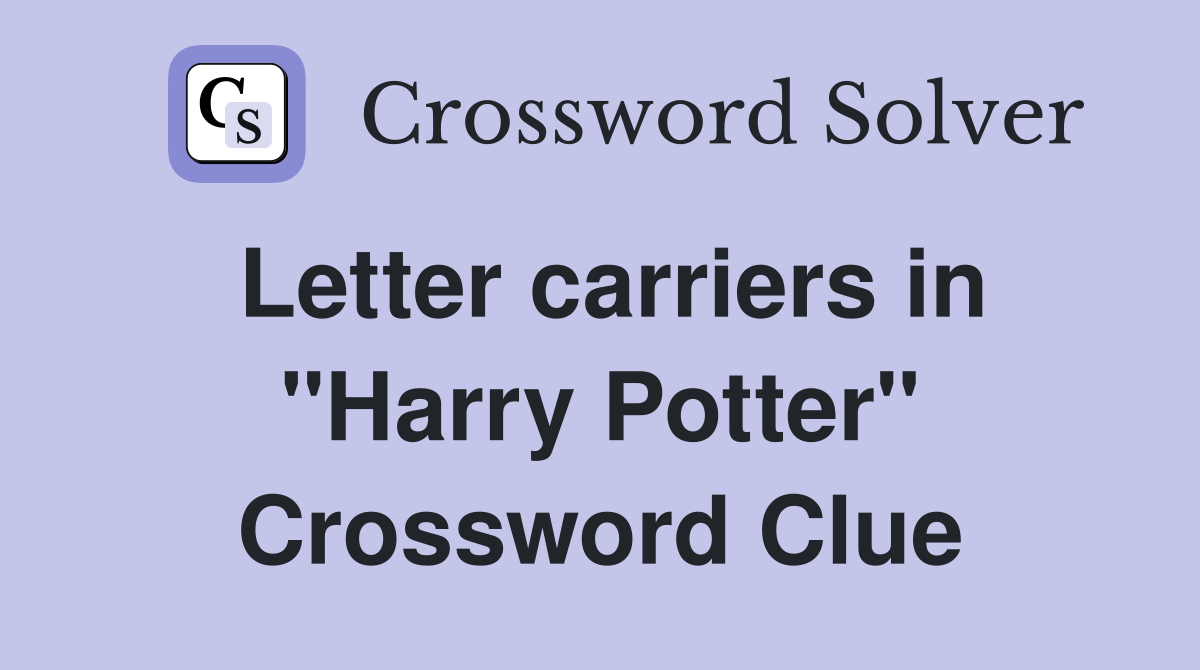 Letter carriers in "Harry Potter" Crossword Clue