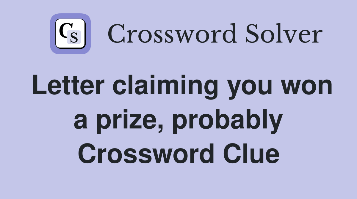 Letter claiming you won a prize, probably Crossword Clue