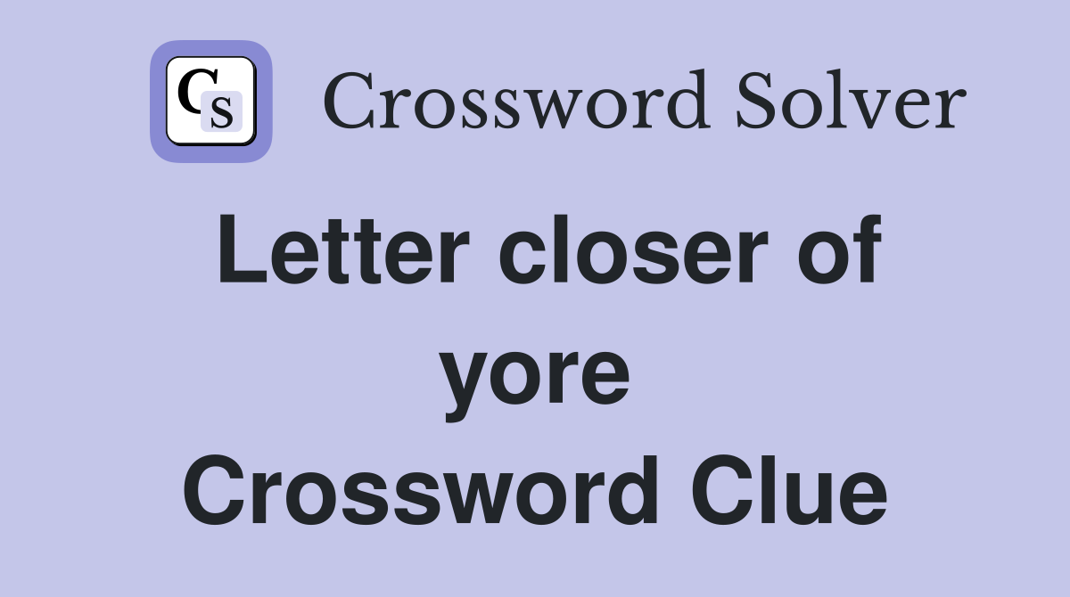 Letter closer of yore Crossword Clue