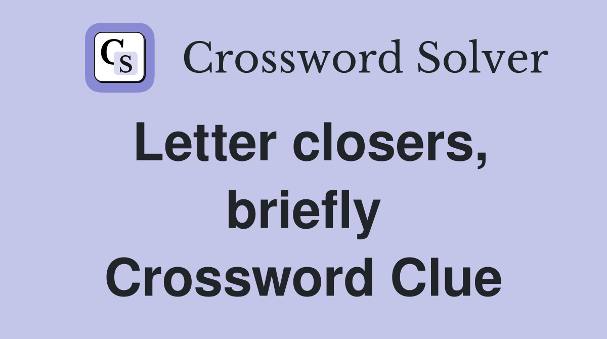 Letter closers, briefly Crossword Clue