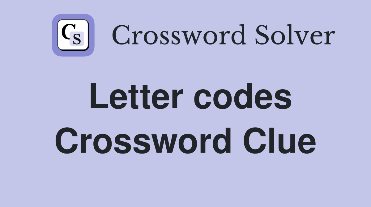 Letter codes Crossword Clue