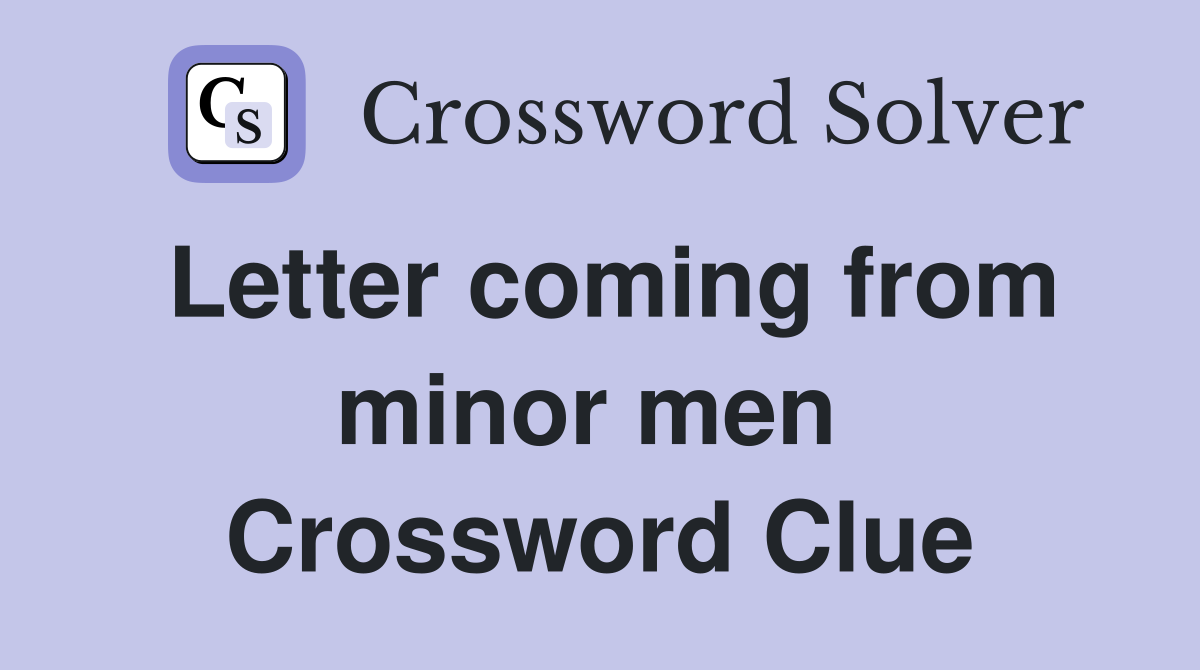 Letter coming from minor men  Crossword Clue