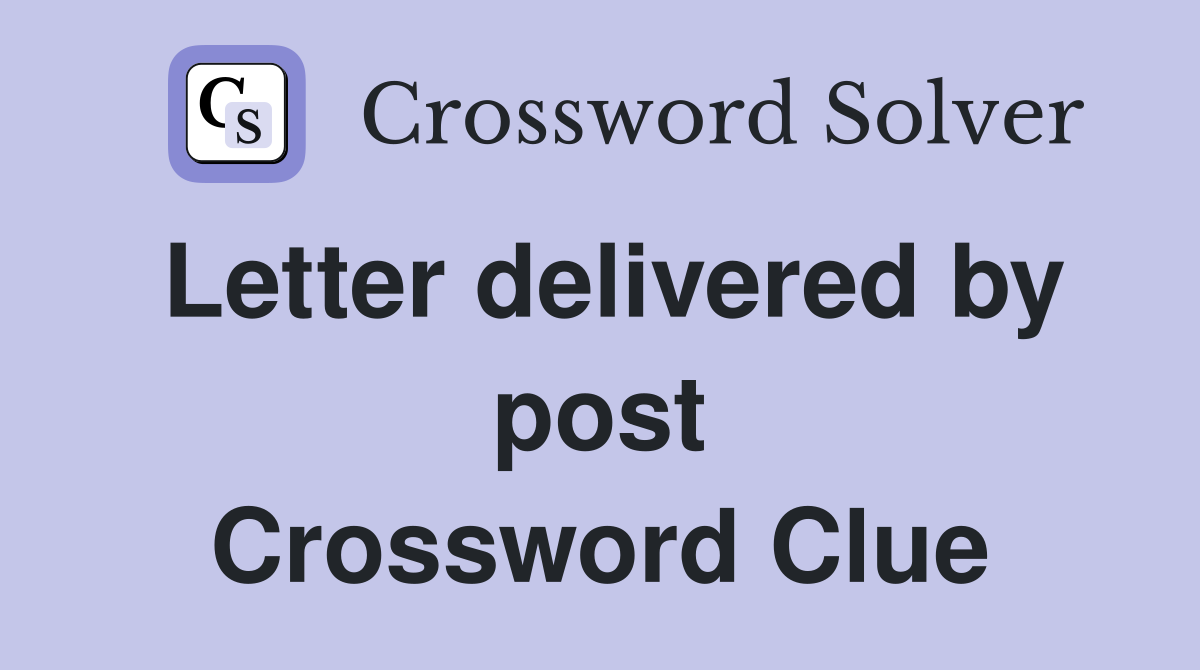 Letter delivered by post Crossword Clue