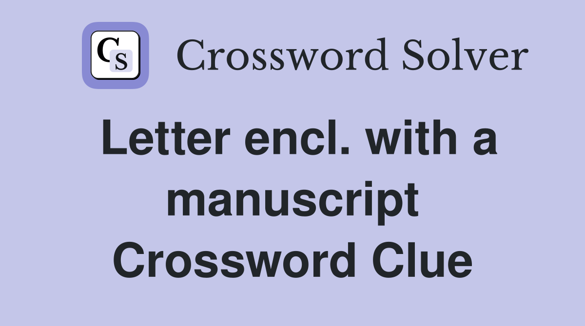 Letter encl. with a manuscript Crossword Clue
