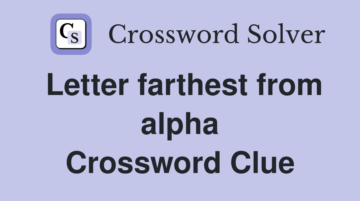 Letter farthest from alpha Crossword Clue