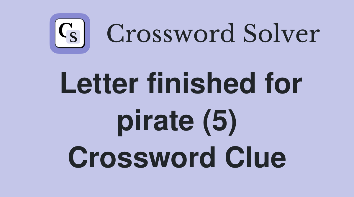 Letter finished for pirate (5) Crossword Clue