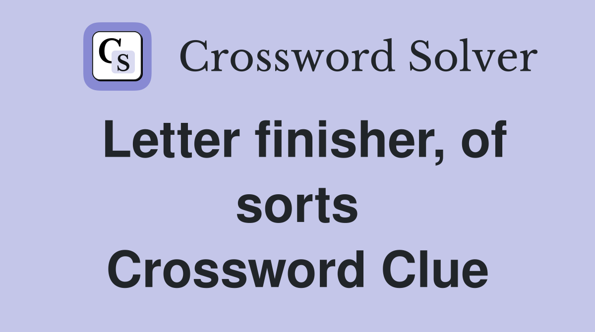 Letter finisher, of sorts Crossword Clue