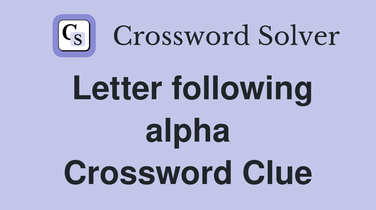 Letter following alpha Crossword Clue