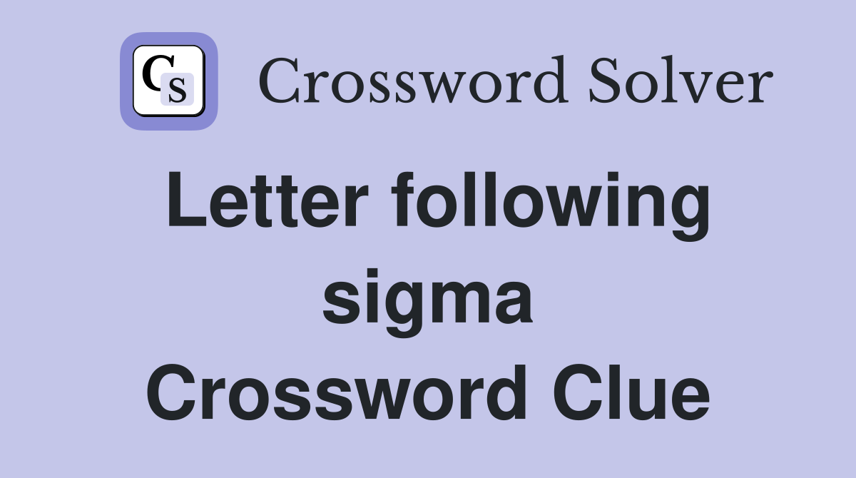 Letter following sigma Crossword Clue