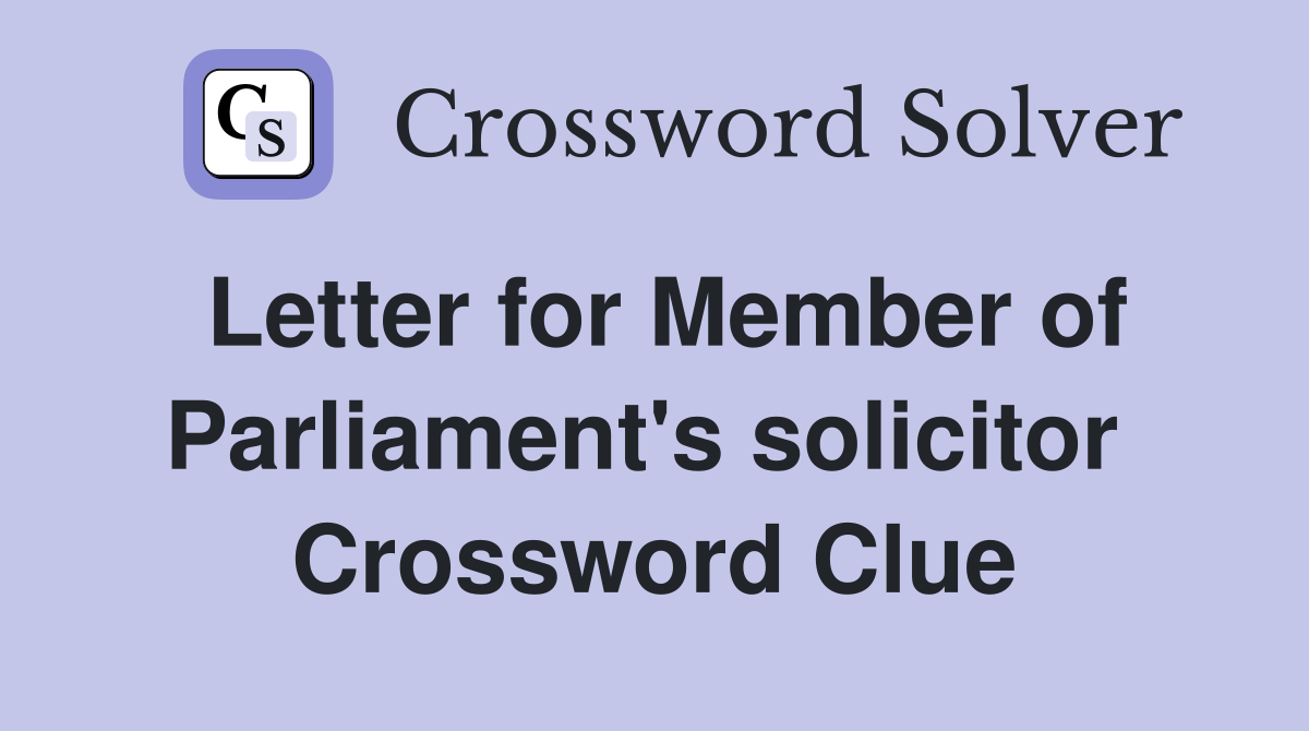 Letter for Member of Parliament's solicitor  Crossword Clue