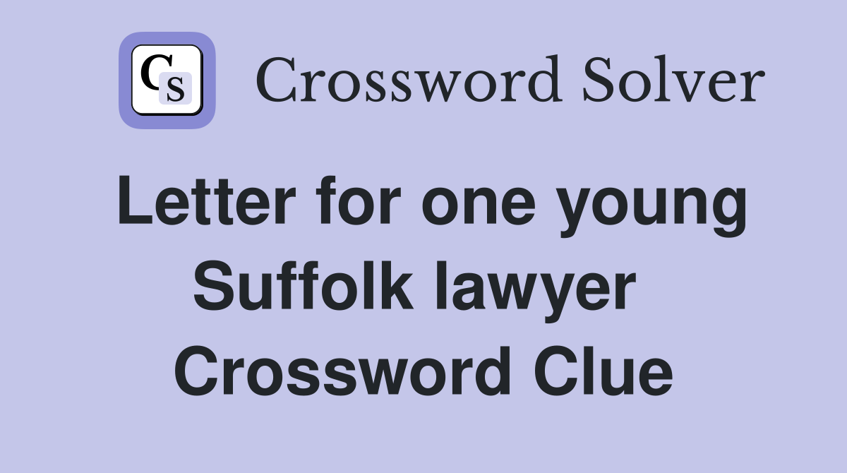 Letter for one young Suffolk lawyer  Crossword Clue