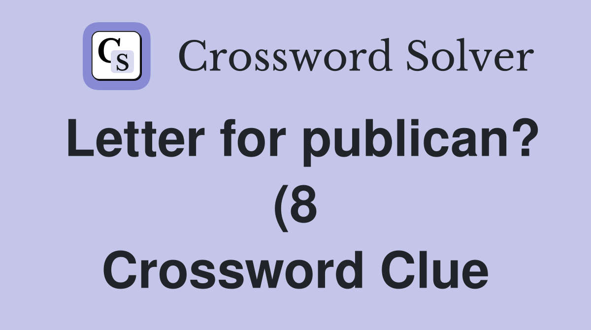 Letter for publican? (8) Crossword Clue Answers Crossword Solver Letter for publican? (8) Crossword Clue Answers Crossword Solver