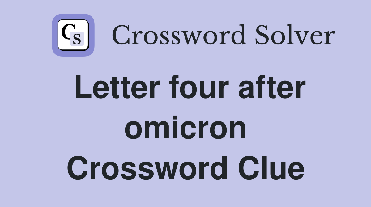 Letter four after omicron Crossword Clue