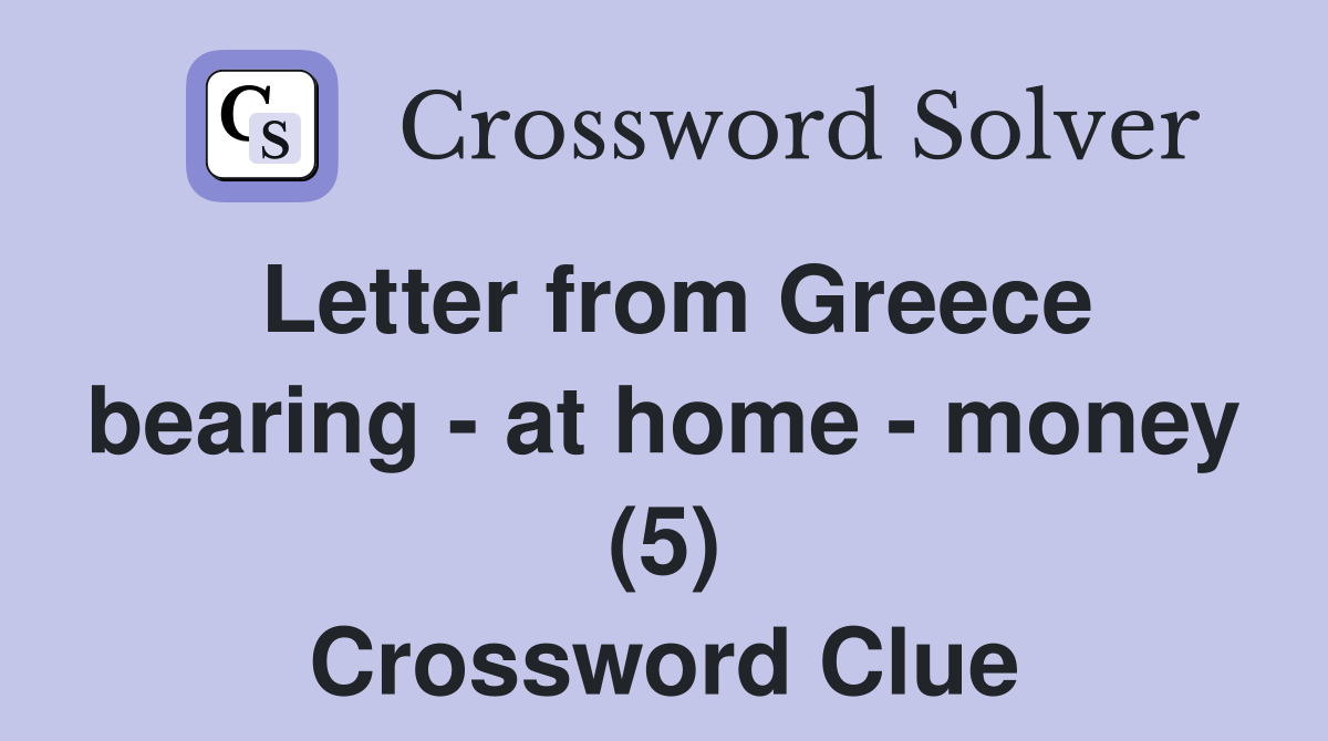 Letter from Greece bearing - at home - money (5) Crossword Clue