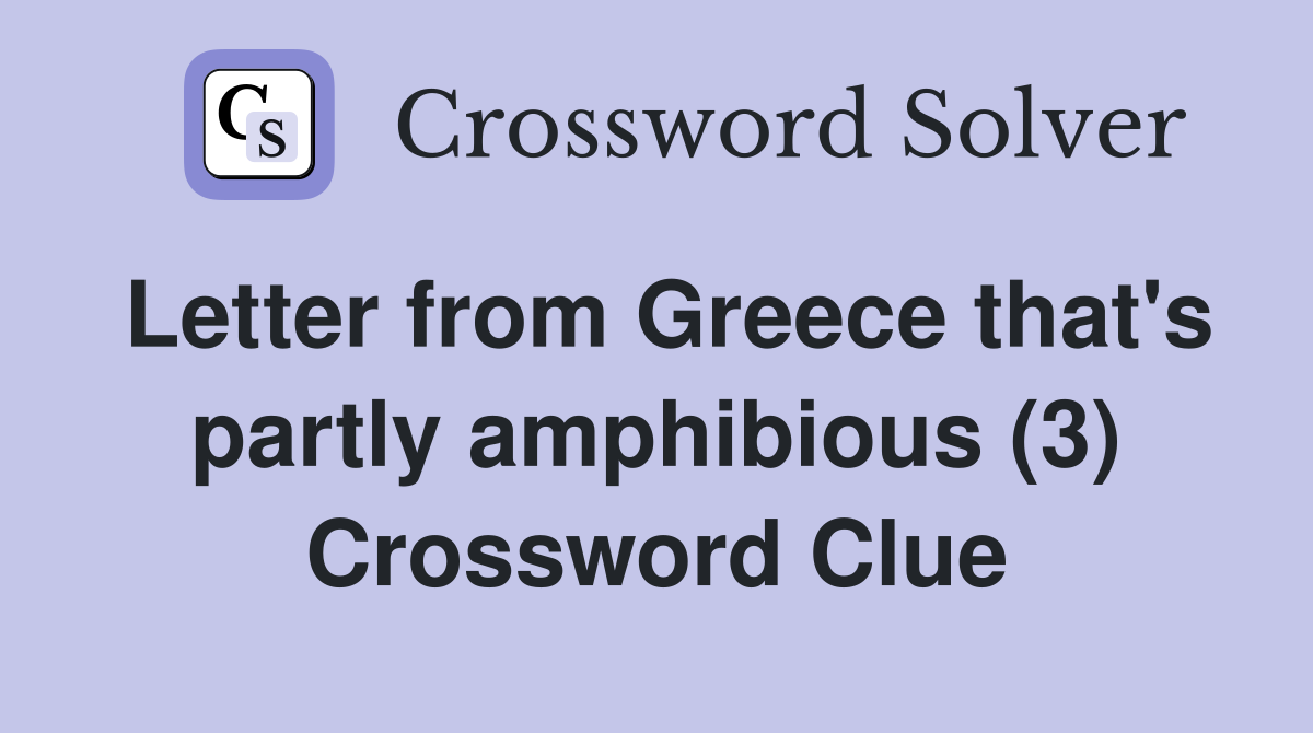 Letter from Greece that's partly amphibious (3) Crossword Clue