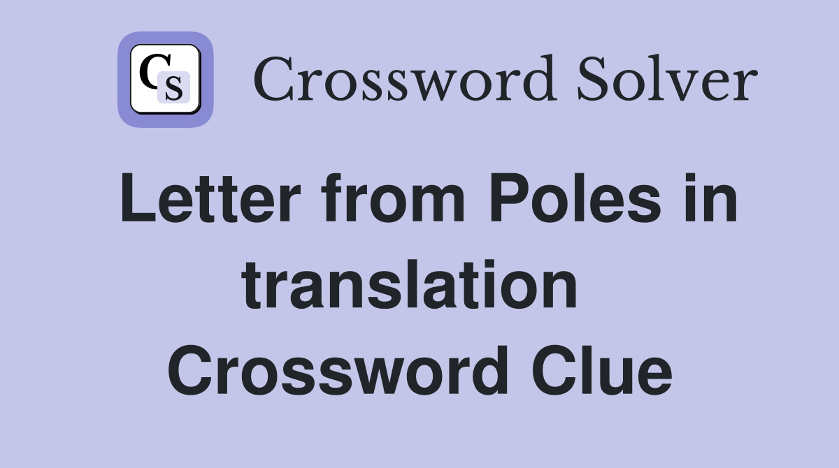 Letter from Poles in translation  Crossword Clue