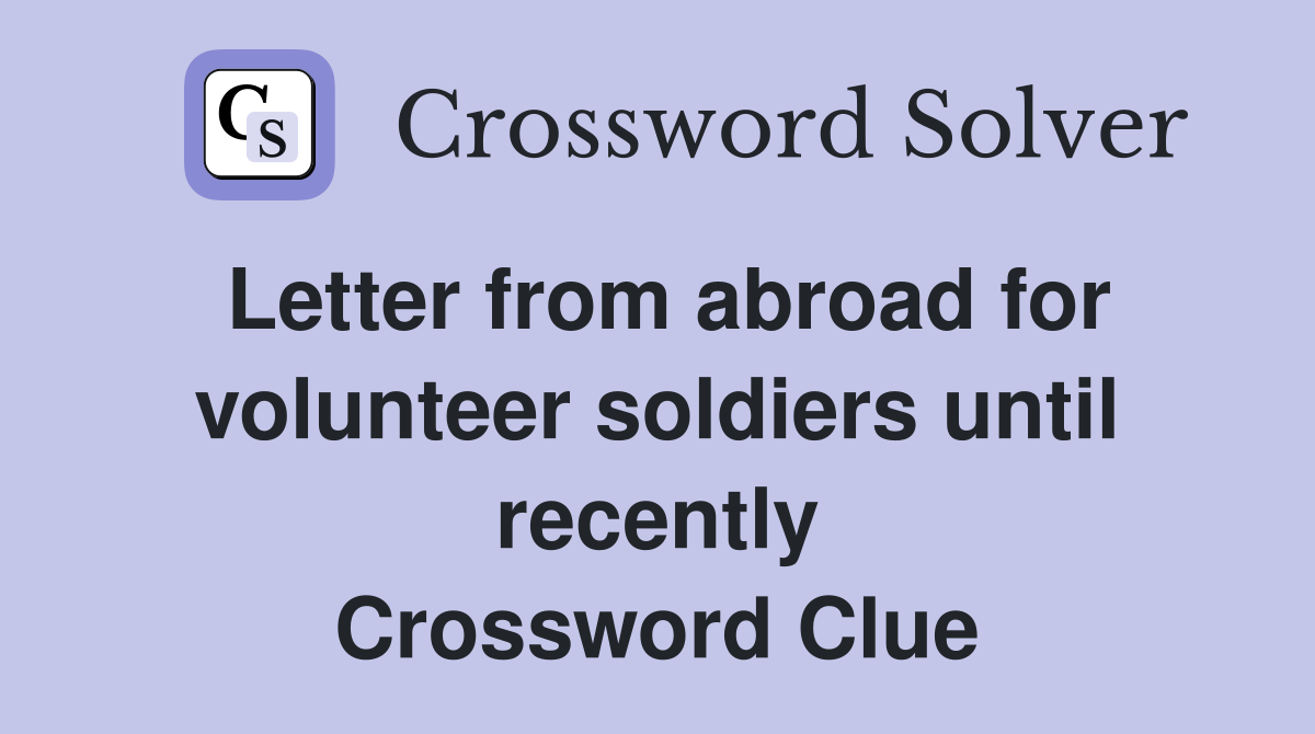 Letter from abroad for volunteer soldiers until recently Crossword Clue