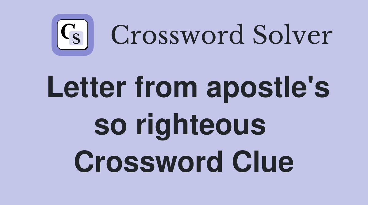 Letter from apostle's so righteous  Crossword Clue