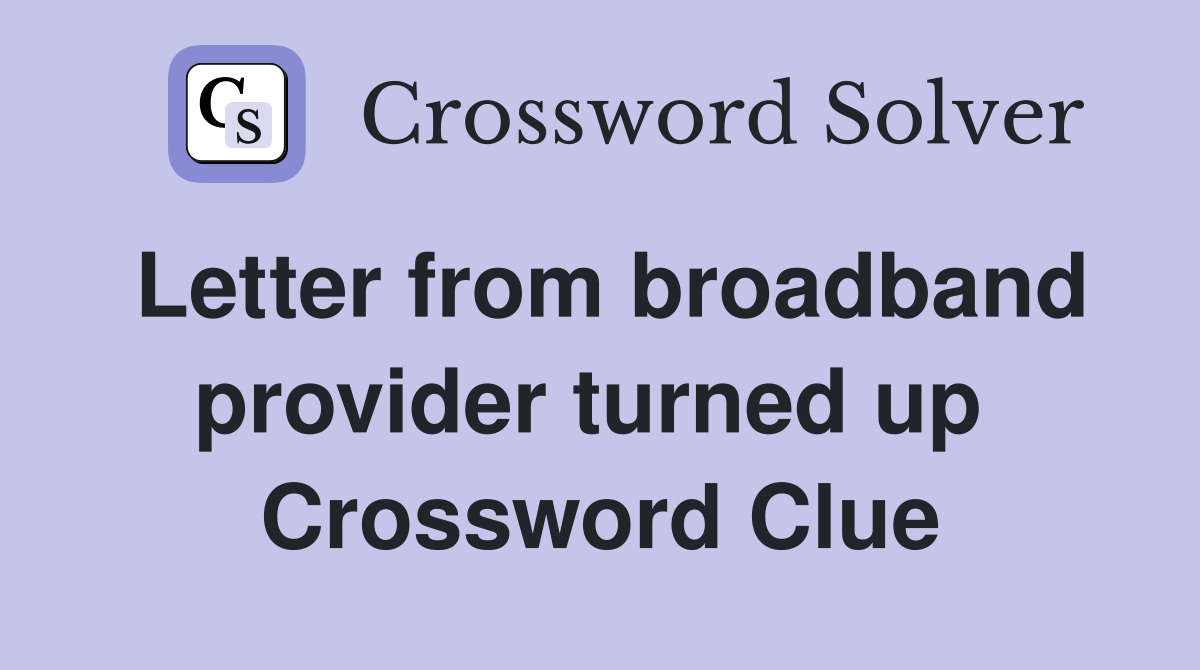 Letter from broadband provider turned up  Crossword Clue