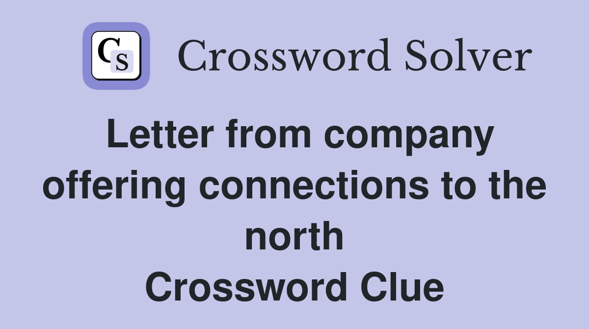 Letter from company offering connections to the north Crossword Clue