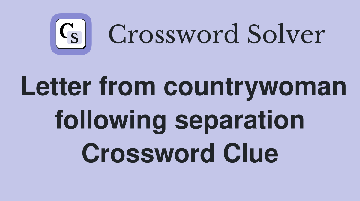 Letter from countrywoman following separation Crossword Clue