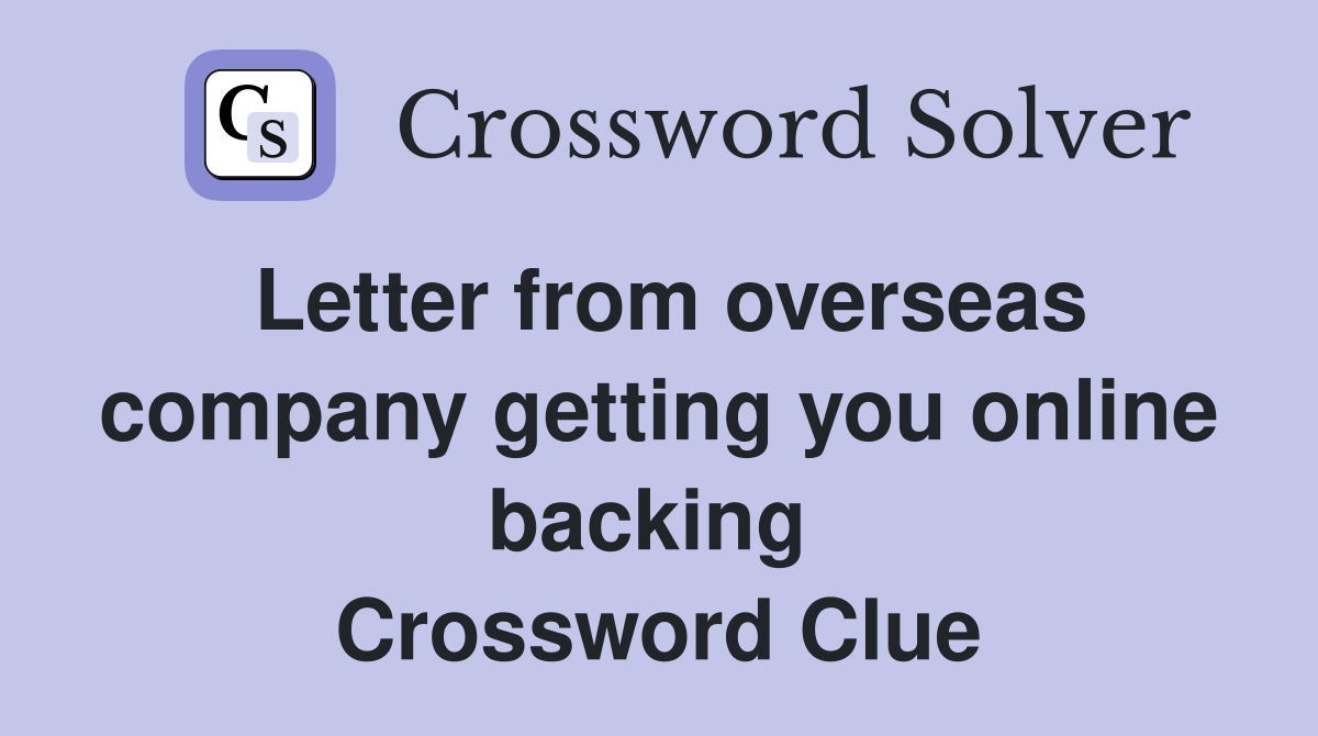 Letter from overseas company getting you online backing  Crossword Clue