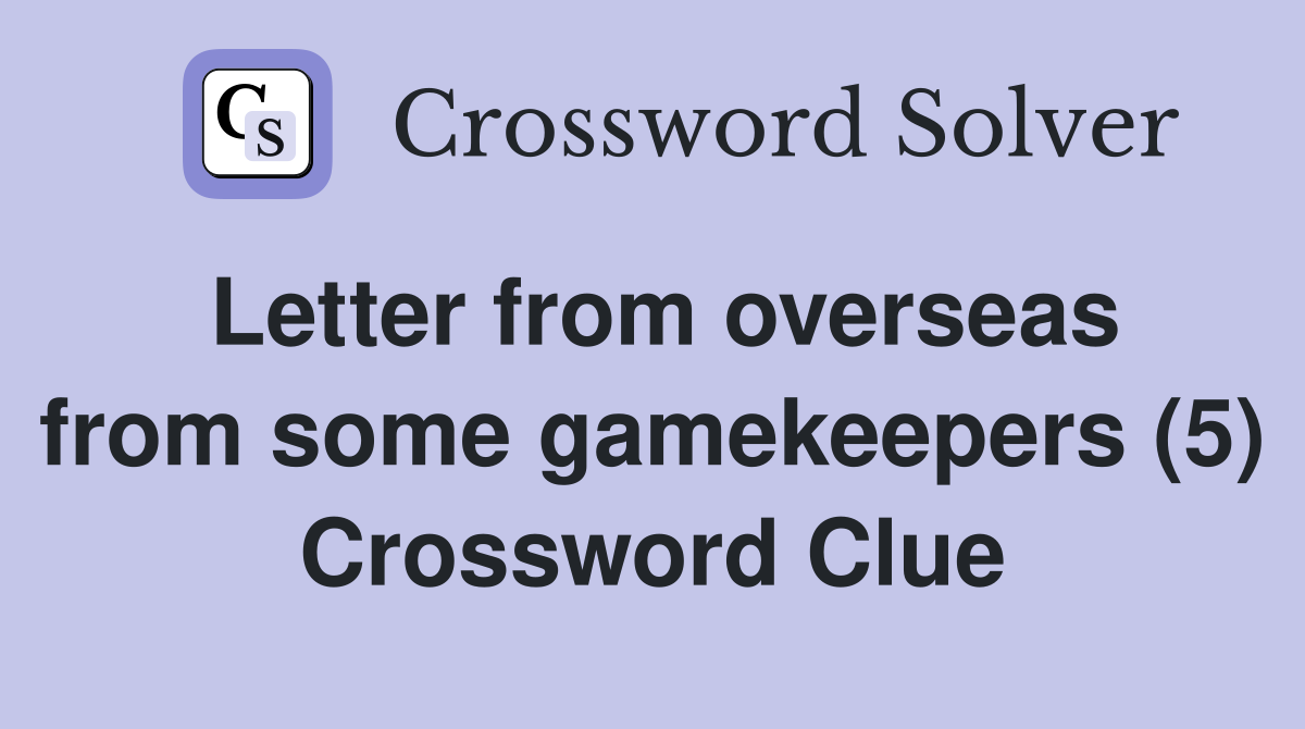 Letter from overseas from some gamekeepers (5) Crossword Clue
