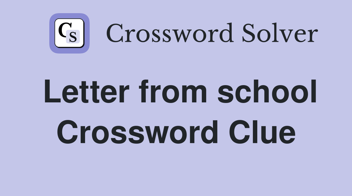 Letter from school Crossword Clue