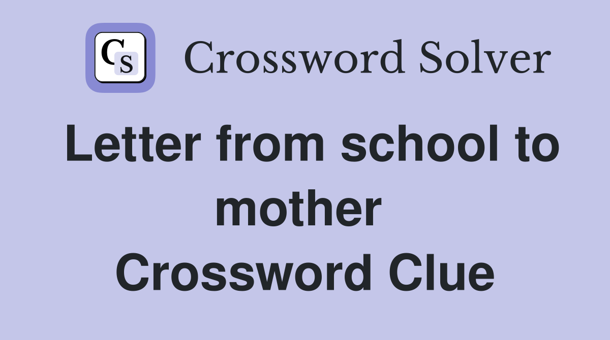 Letter from school to mother  Crossword Clue