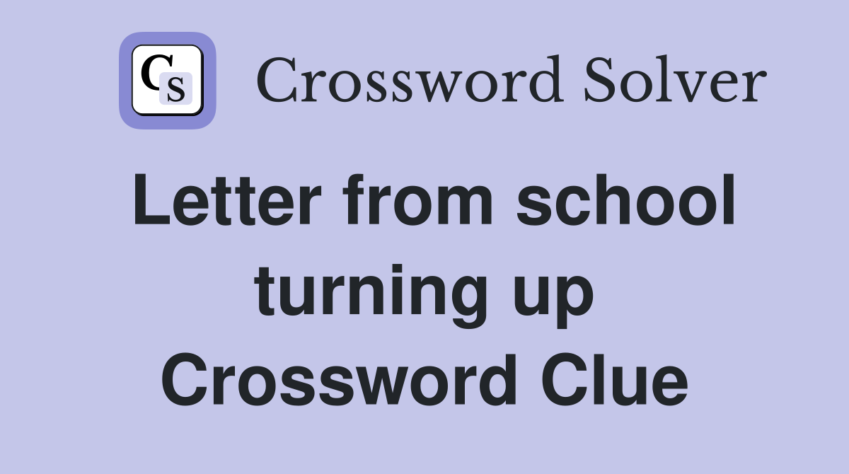 Letter from school turning up Crossword Clue