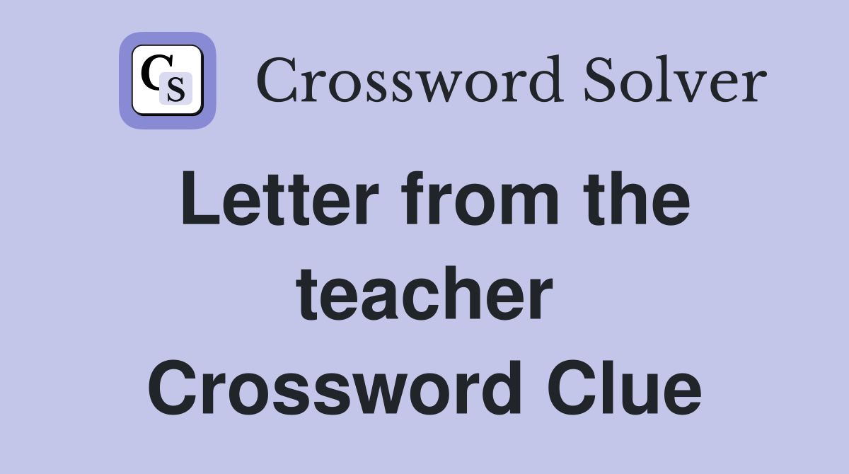 Letter from the teacher Crossword Clue