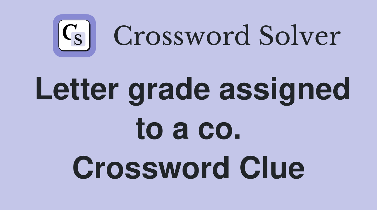 Letter grade assigned to a co. Crossword Clue