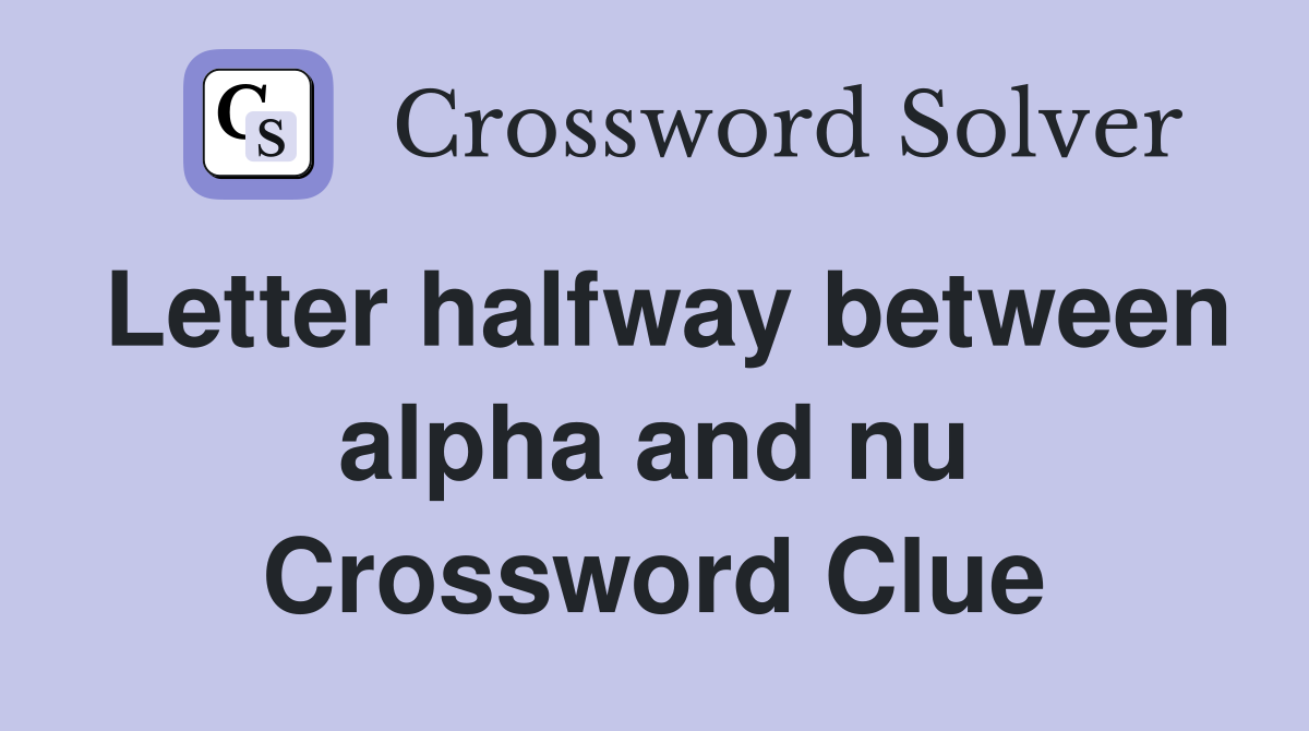 Letter halfway between alpha and nu Crossword Clue
