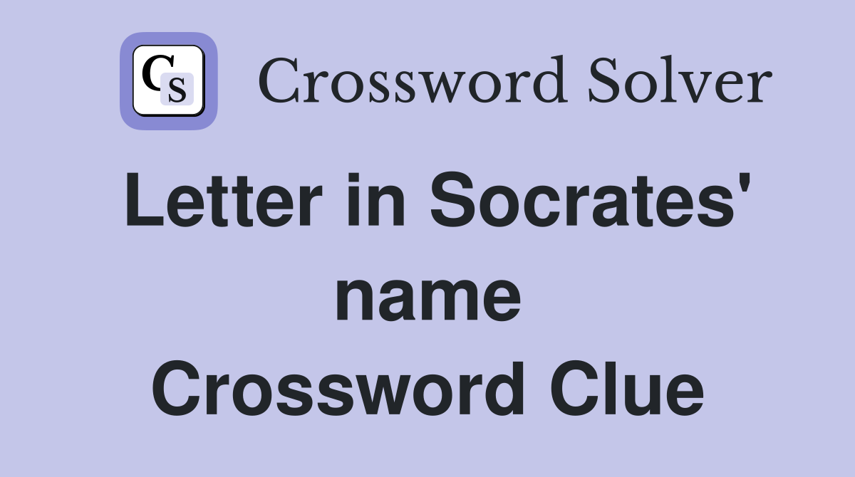Letter in Socrates' name Crossword Clue