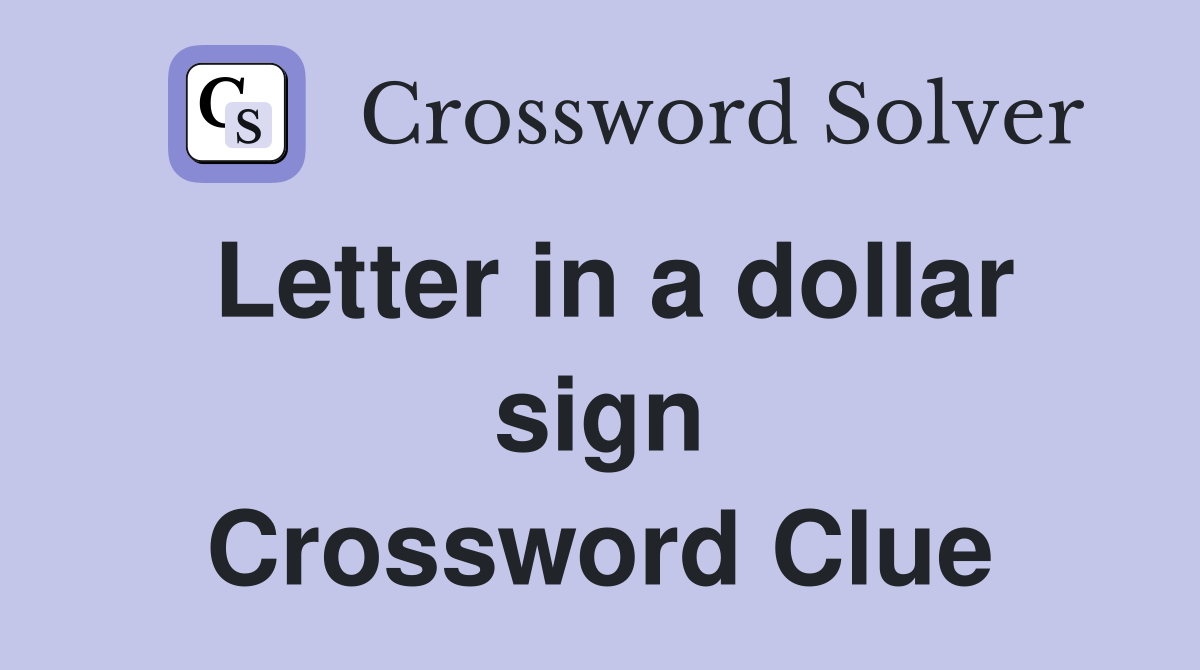 Letter in a dollar sign Crossword Clue