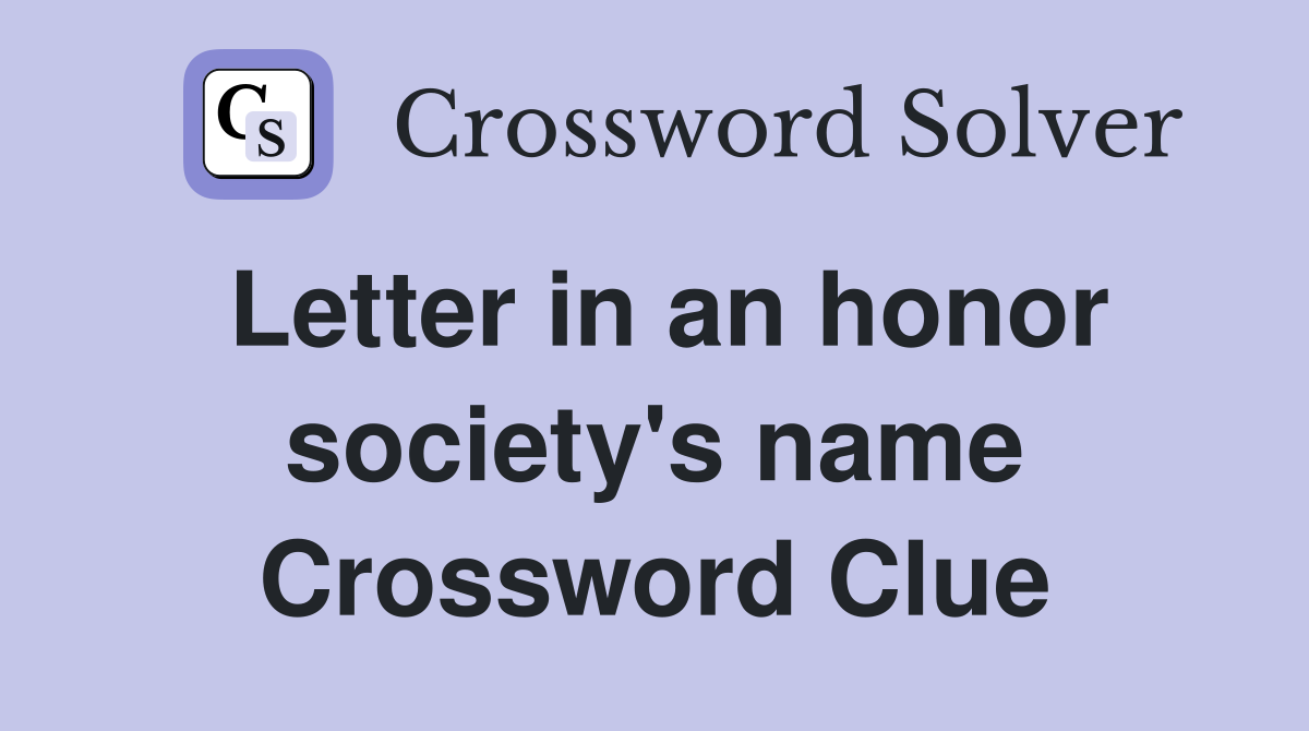 Letter in an honor society's name Crossword Clue