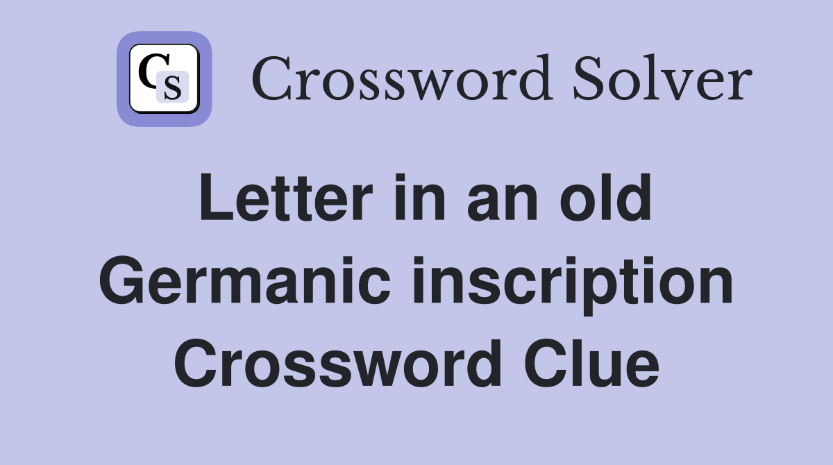 Letter in an old Germanic inscription Crossword Clue