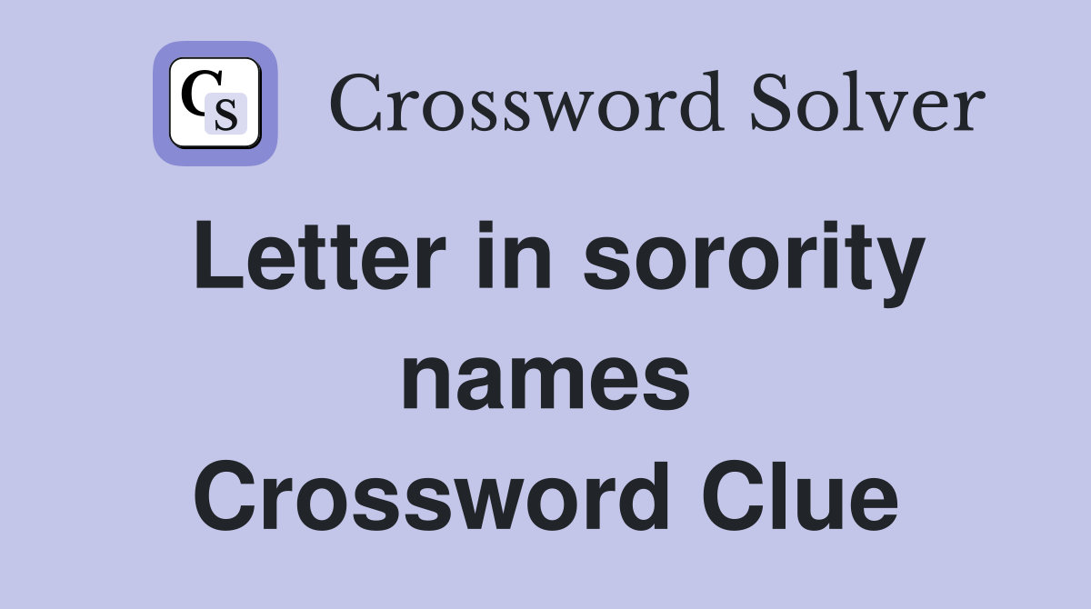 Letter in sorority names Crossword Clue