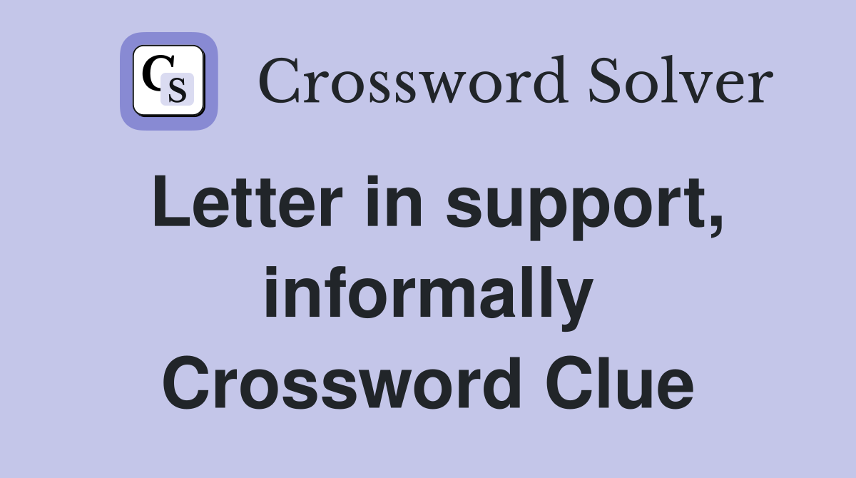 Letter in support, informally Crossword Clue