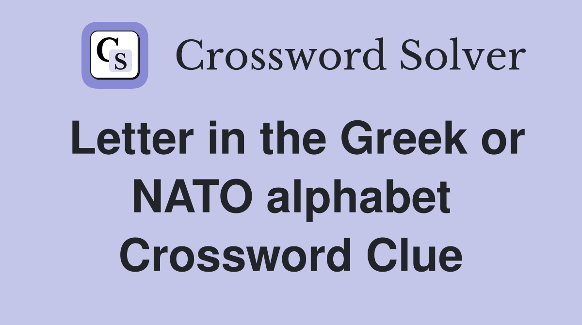 Letter in the Greek or NATO alphabet Crossword Clue