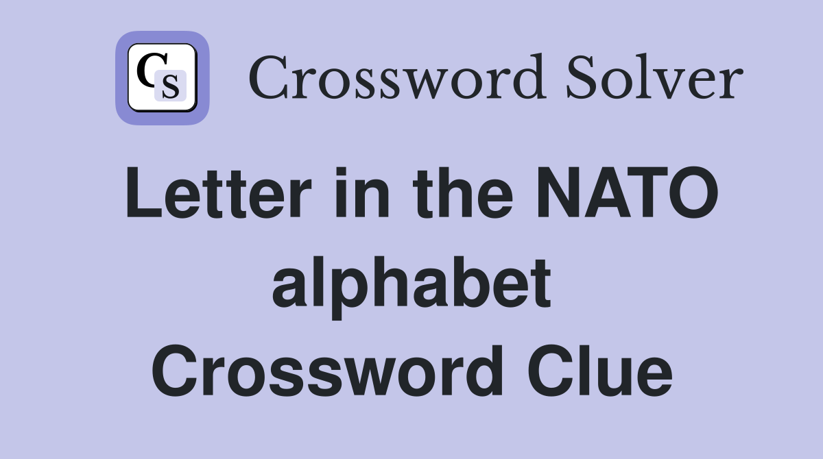Letter in the NATO alphabet Crossword Clue