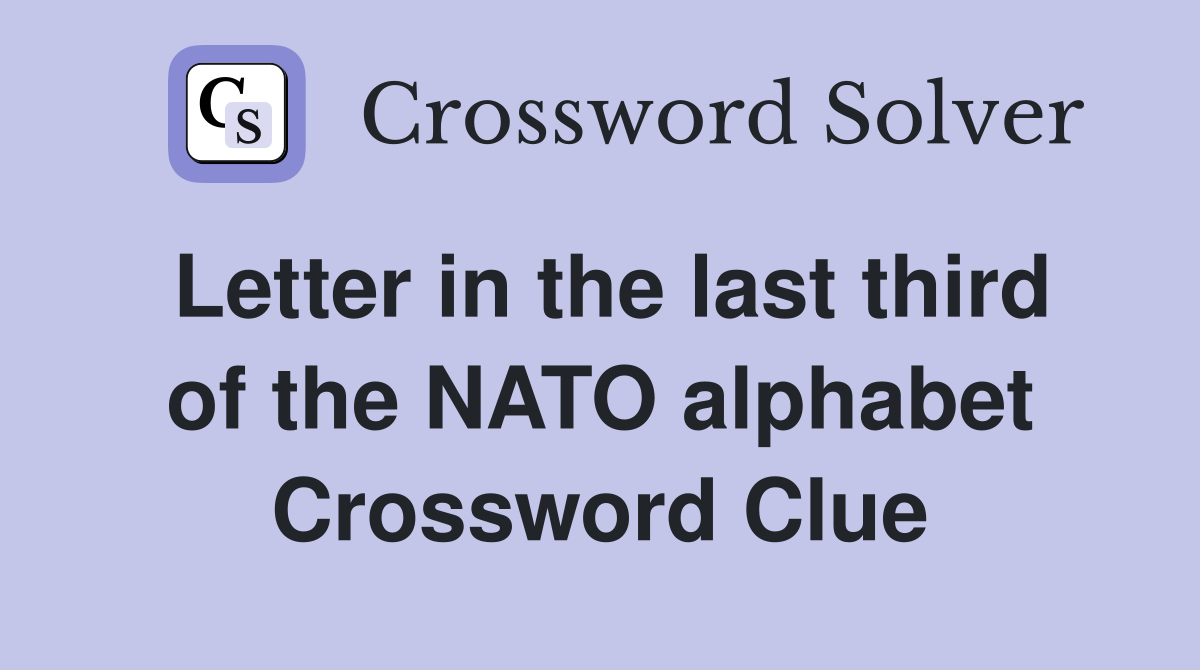 Letter in the last third of the NATO alphabet Crossword Clue