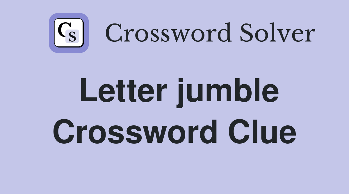 Letter jumble Crossword Clue