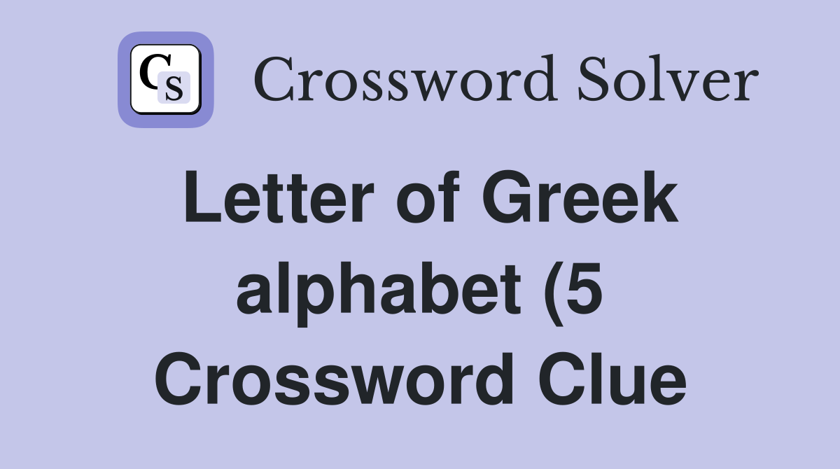 Letter of Greek alphabet (5) Crossword Clue Answers Crossword Solver Letter of Greek alphabet (5) Crossword Clue Answers Crossword Solver