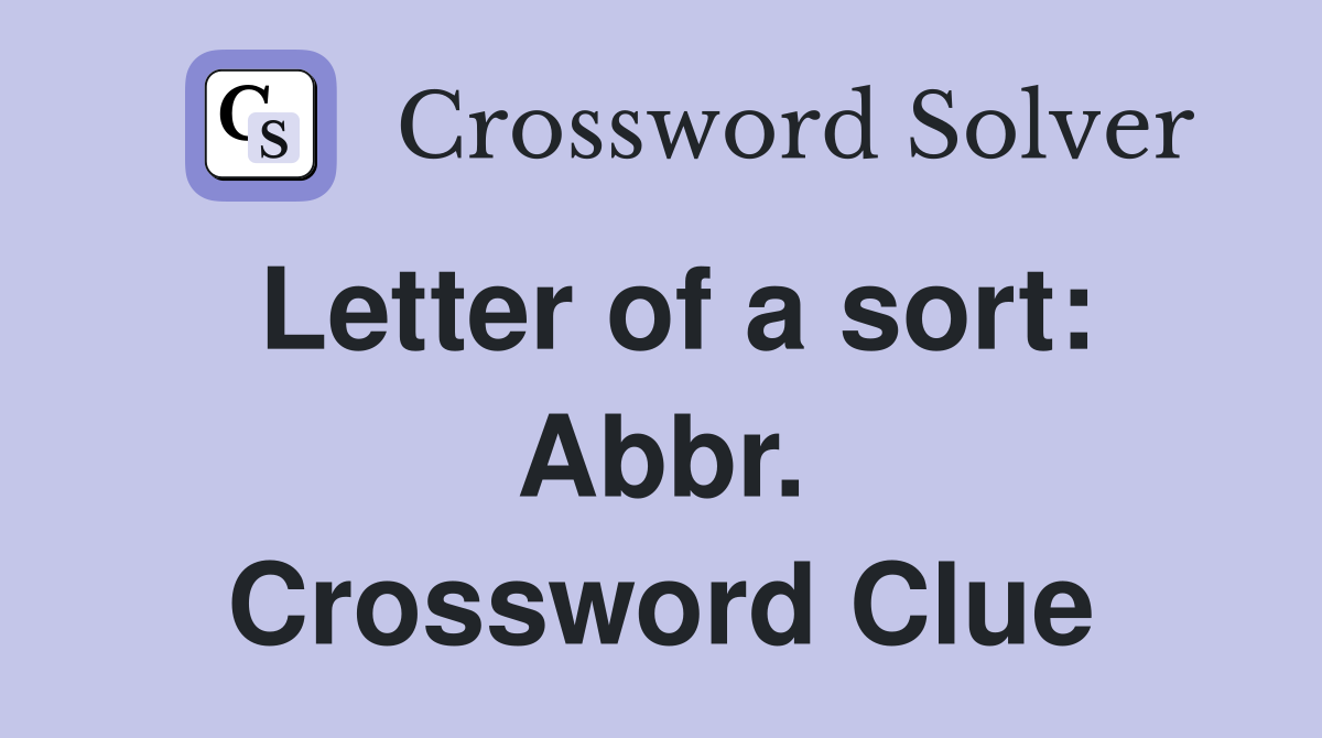 Letter of a sort: Abbr. Crossword Clue